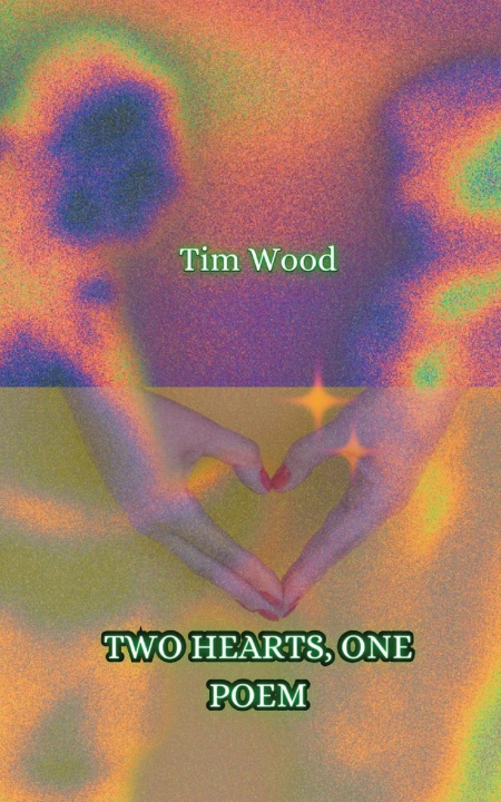 Knjiga Two Hearts, One Poem Tim Wood