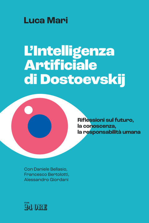 Könyv intelligenza artificiale di Dostoevskij. Riflessioni sul futuro, la conoscenza, la responsabilità umana Luca Mari