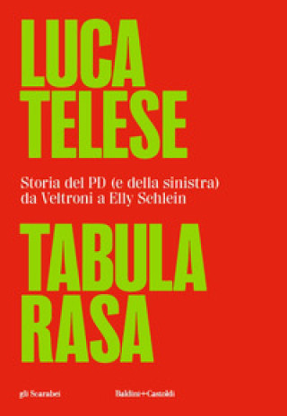 Buch Tabula rasa. Storia del PD (e della sinistra) da Veltroni a Schlein Luca Telese