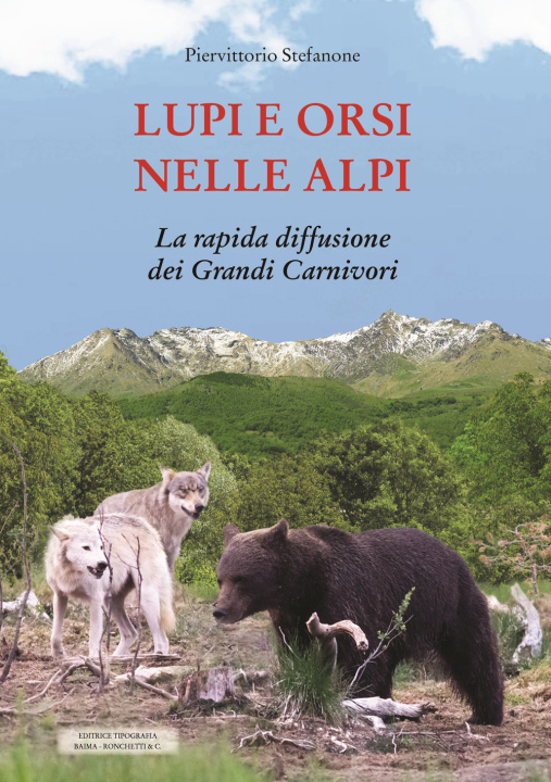 Kniha Lupi e orsi nelle Alpi. La rapida diffusione dei grandi carnivori Piervittorio Stefanone