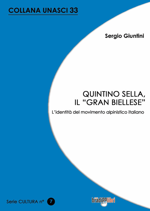 Kniha Quintino Sella, il «grand biellese». L'identità del movimento alpinistico italiano Sergio Giuntini
