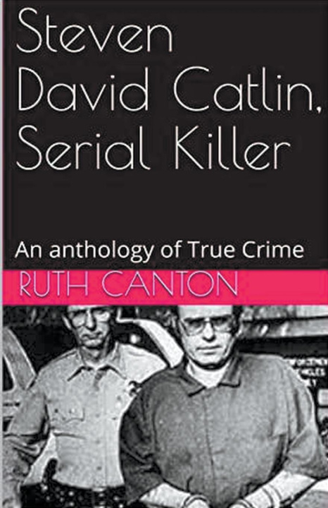 Knjiga Steven David Catlin, Serial Killer Ruth Kanton