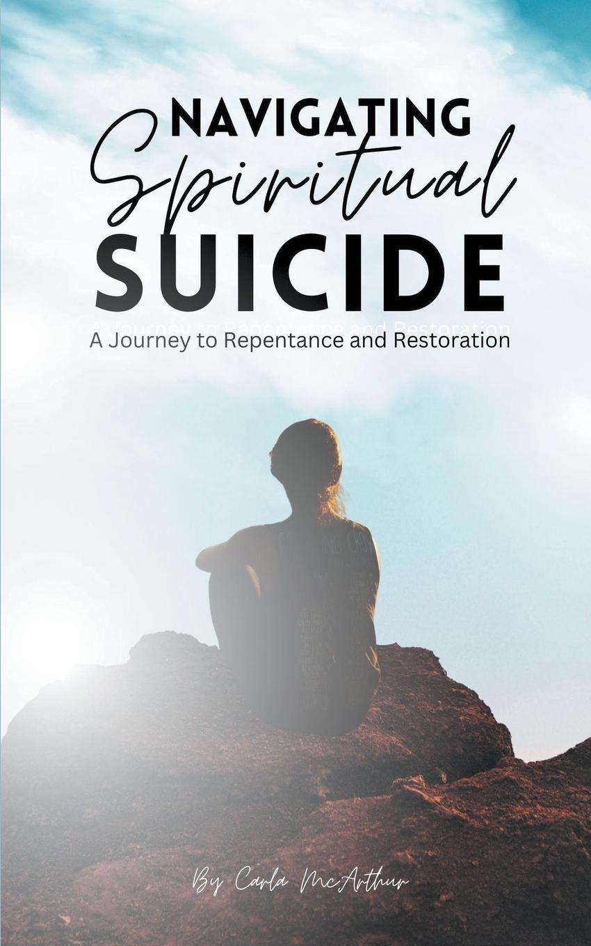 Książka Navigating Spiritual Suicide,  A Journey to Repentance and Restoration 