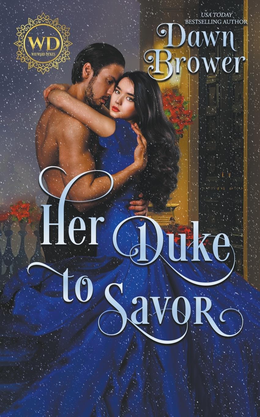 Buch Her Duke to Savor Dawn Brower
