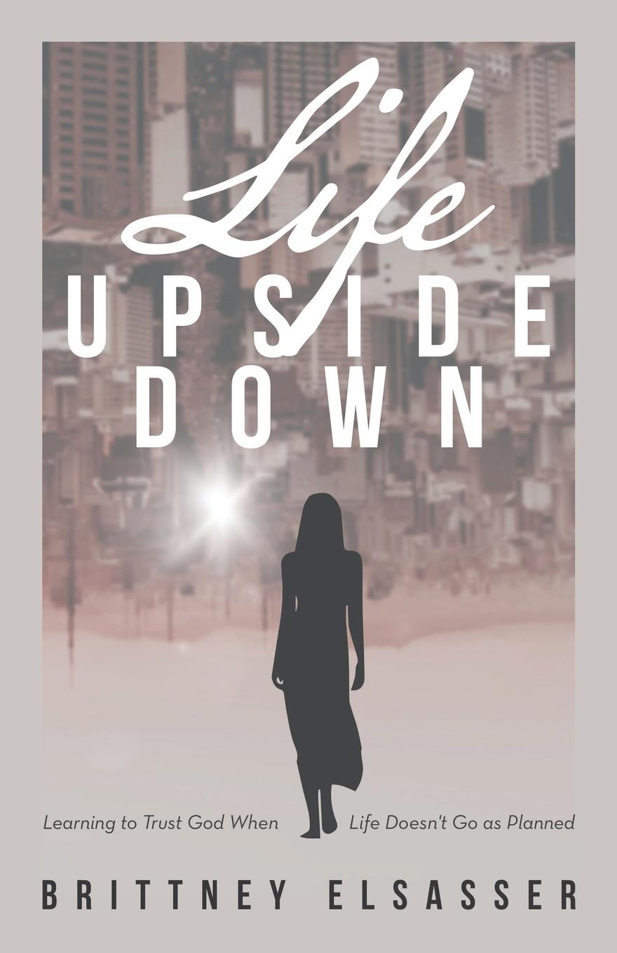 Knjiga Life Upside Down Brittney Elsasser