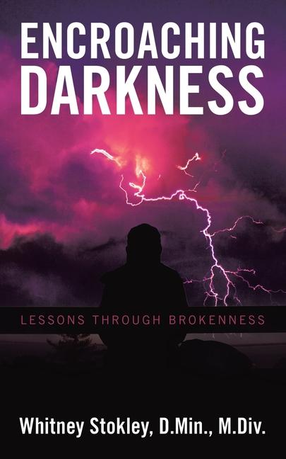 Knjiga Encroaching Darkness Whitney Stokley D. Min. M.Div.
