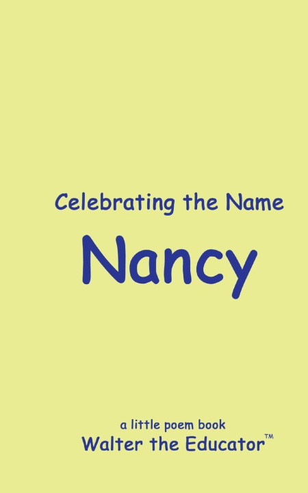Knjiga Celebrating the Name Nancy Walter the Educator
