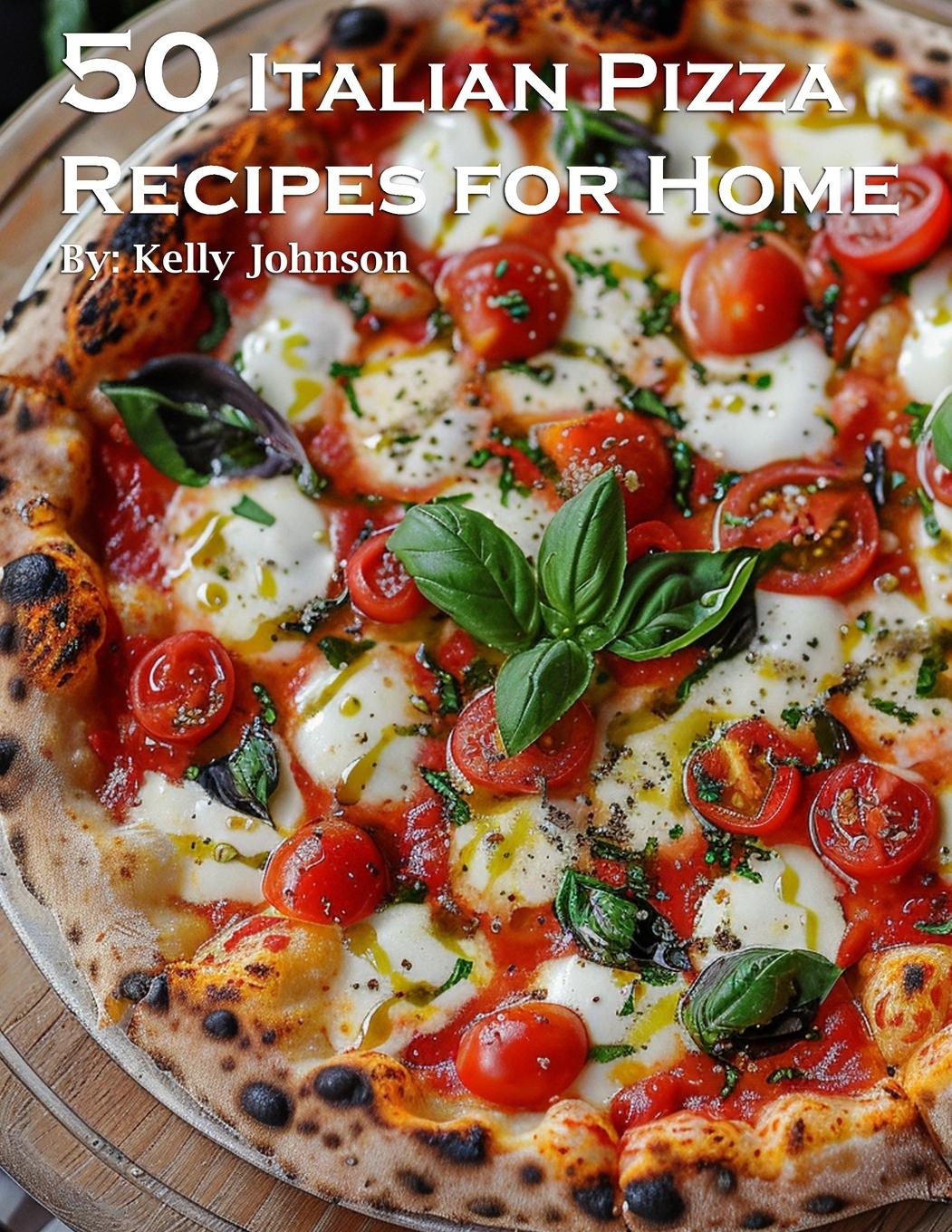 Kniha 50 Italian Pizza Recipes for Home 