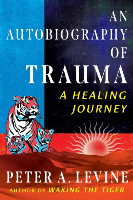 E-kniha Autobiography of Trauma Peter A. Levine