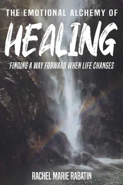 Könyv The Emotional Alchemy of Healing 