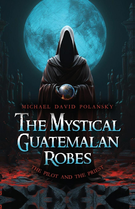 Knjiga The Mystical Guatemalan Robes Michael David Polansky