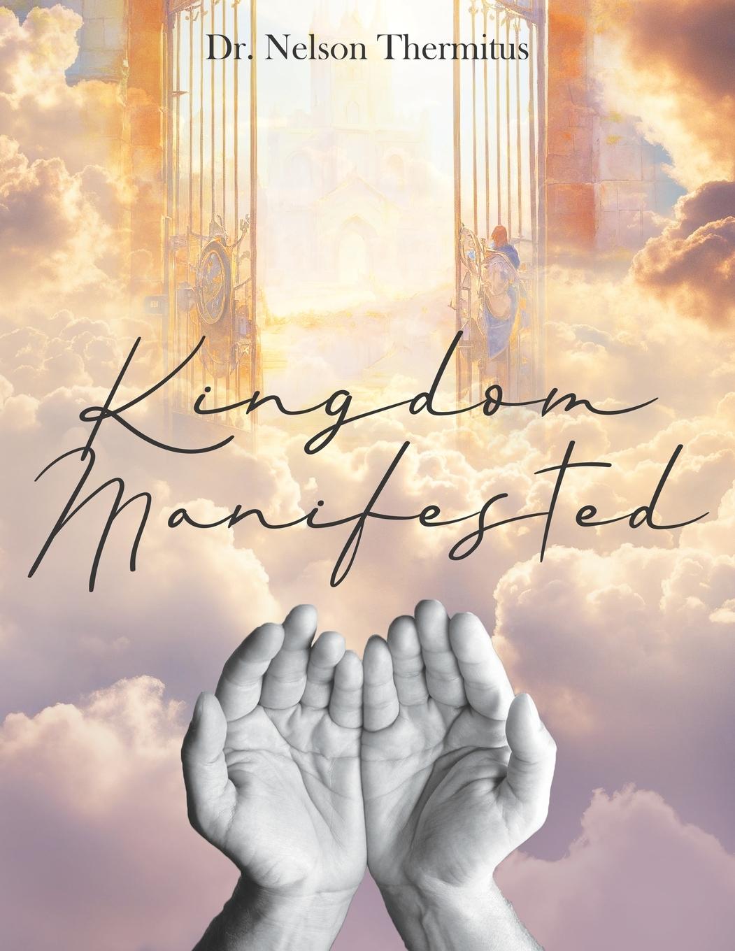 Knjiga Kingdom Manifested Dr. Nelson Thermitus