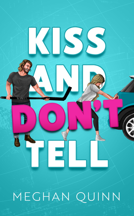 Kniha Vancouver Agitators Tome 1 - KISS AND DON'T TELL Meghan Quinn