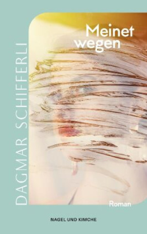 Buch Meinetwegen Dagmar Schifferli