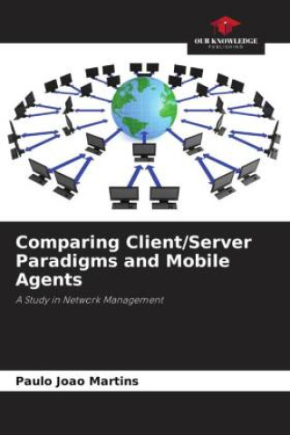 Knjiga Comparing Client/Server Paradigms and Mobile Agents Paulo João Martins