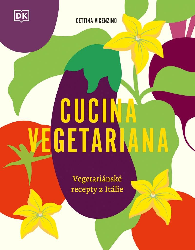 Kniha Cucina Vegetariana - Vegetariánské recepty z Itálie Cettina Vicenzino