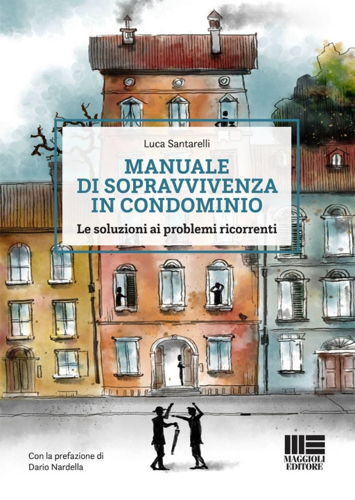 Könyv Manuale di sopravvivenza in condominio. Le soluzioni ai problemi ricorrenti Luca Santarelli