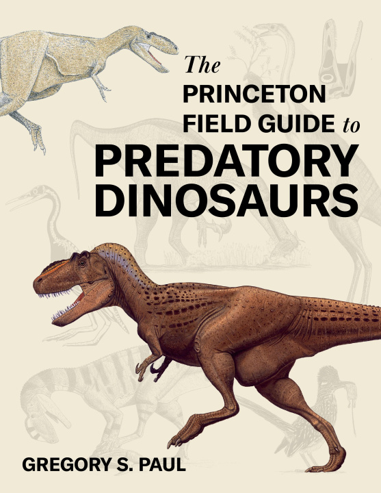Kniha The Princeton Field Guide to Predatory Dinosaurs Gregory S. Paul