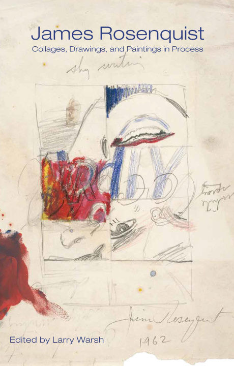 Kniha James Rosenquist – Collages, Drawings, and Paintings in Process James Rosenquist