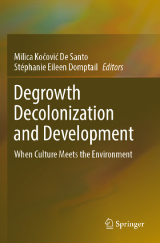Knjiga Degrowth Decolonization and Development Milica Kocovic De Santo
