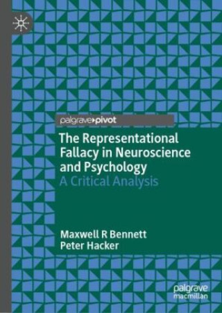 Kniha The Representational Fallacy in Neuroscience and Psychology Maxwell R Bennett