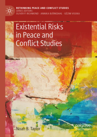 Knjiga Existential Risks in Peace and Conflict Studies Noah B. Taylor