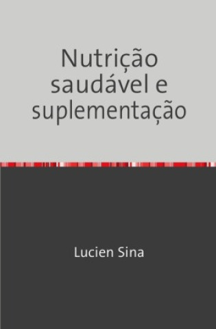 Knjiga Nutrição saudável e suplementação Lucien Sina