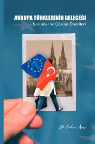 Knjiga Avrupa Türklerinin Gelecegi Orhan Aras