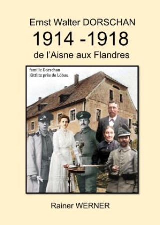 Könyv Ernst Walter DORSCHAN 1914 -1918 de l'Aisne aux Flandres Rainer Werner
