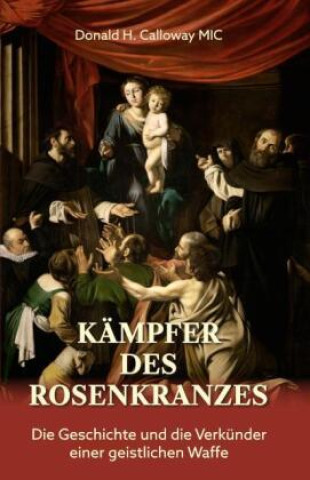 Kniha Kämpfer des Rosenkranzes Donald H. Calloway