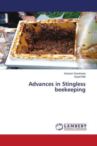 Knjiga Advances in Stingless beekeeping Santosh Wankhede