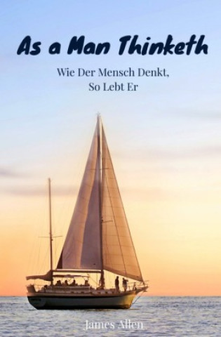Knjiga As a Man Thinketh - Wie der Mensch denkt, so lebt er James Allen