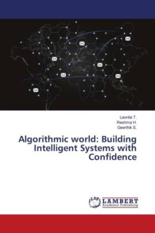 Buch Algorithmic world: Building Intelligent Systems with Confidence Leonila T.