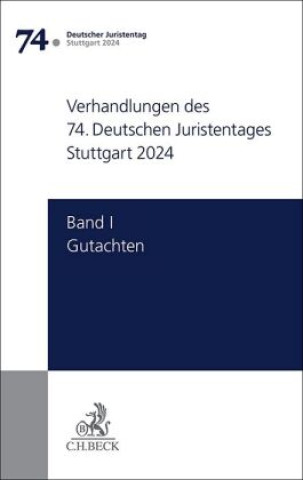Könyv Verhandlungen des 74. Deutschen Juristentages Stuttgart 2024  Bd. I: Gutachten Ständigen Deputation des Deutschen Juristentages