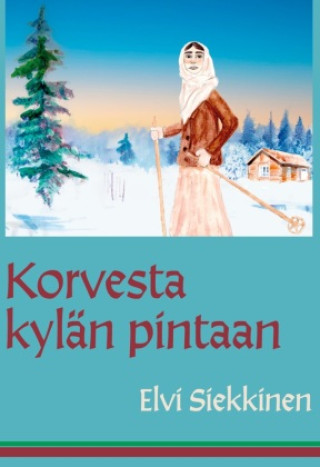 Libro Korvesta kylän pintaan Elvi Siekkinen