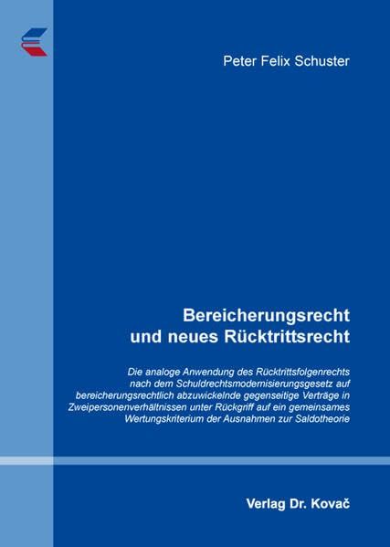 Carte Bereicherungsrecht und neues Rücktrittsrecht: Die analoge Anwendung des Rücktrittsfolgenrechts nach dem Schuldrechtsmodernisierungsgesetz auf ... der Peter Felix Schuster