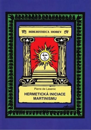 Knjiga Hermetická iniciace Martinismu Pierre de Lasenic