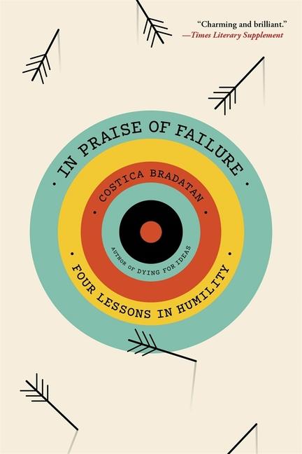 Kniha In Praise of Failure – Four Lessons in Humility Costica Bradatan