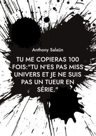 Buch TU ME COPIERAS 100 FOIS TU N ES PAS MISS SALAUN ANTHONY