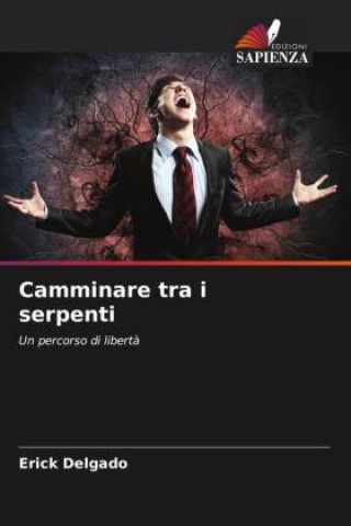 Knjiga Camminare tra i serpenti Erick Delgado