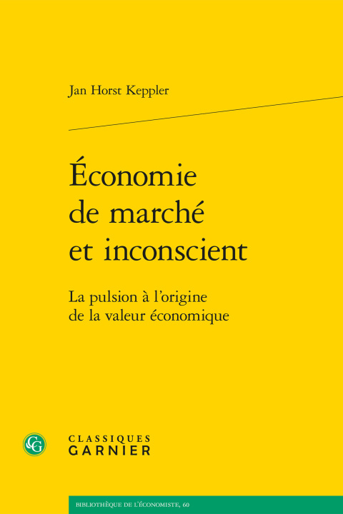 Kniha Economie de marché et inconscient - la pulsion à l'origine de la valeur économiq Keppler jan horst