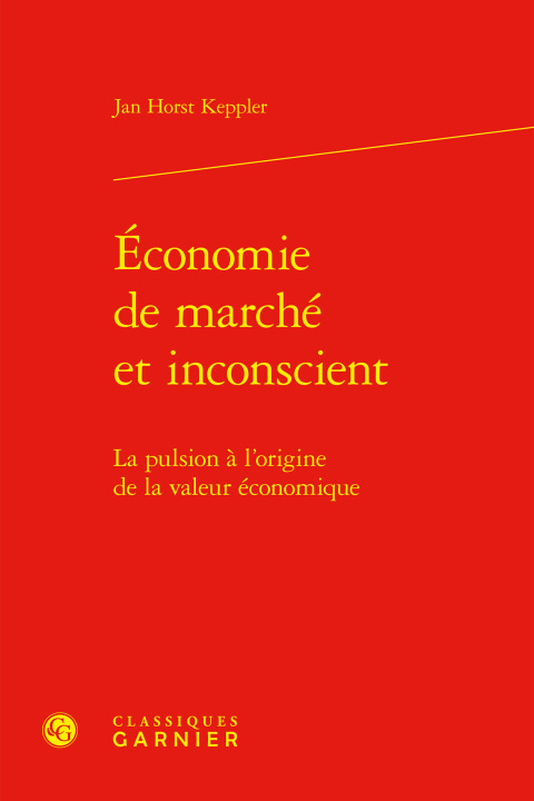 Kniha Economie de marché et inconscient - la pulsion à l'origine de la valeur économiq Keppler jan horst
