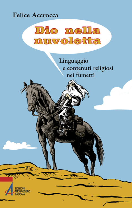 Könyv Dio nella nuvoletta. Linguaggio e contenuti religiosi nei fumetti Felice Accrocca