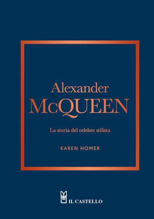 Kniha Alexander McQueen. La storia del celebre stilista Karen Homer