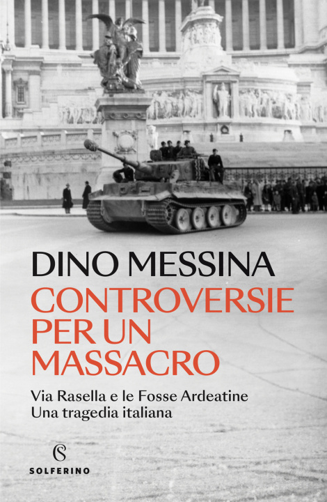 Knjiga Controversie per un massacro. Via Rasella e le Fosse ardeatine. Una tragedia italiana Dino Messina
