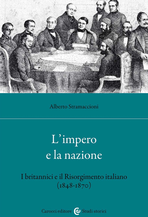 Книга impero e la nazione. I britannici e il Risorgimento italiano (1848-1870) Alberto Stramaccioni