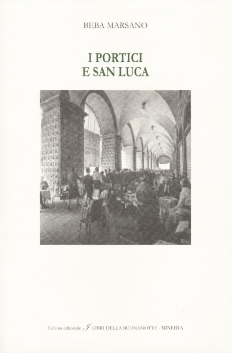 Könyv portici e San Luca. Ediz. italiana e inglese Beba Marsano