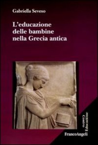 Книга educazione delle bambine nella Grecia antica Gabriella Seveso