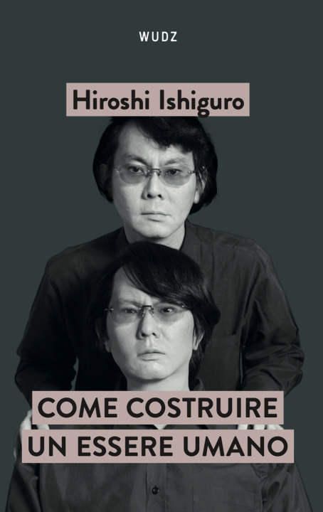 Carte Come costruire un essere umano Hiroshi Ishiguro
