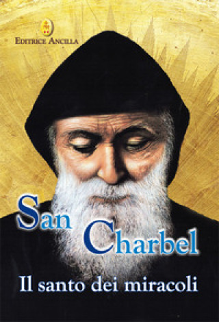 Kniha San Charbel. Il santo dei miracoli Barbara Bagato